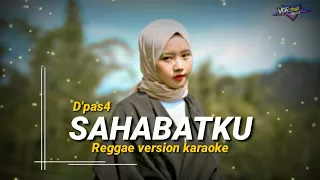 Download D'pas 4 - Sahabatku versi reggae lirik ||  reggae version karaoke || MP3