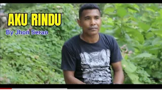 aku rindu by jhon seran