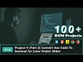 12 Project 9 Part 3 Convert Hex Code To Decimal for Color Picker Slider JS DOM Project