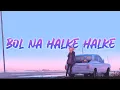 Download Lagu Bol na halke halke - 8D song | Slowed and reverb | Rahat fateh ali Khan |#calmmusic #8d