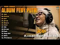 Download Lagu Album Feby Putri || USIK - RUNTUH - DIRI - Playlist Lagu Hits Spotify Viral Tiktok 2025 - Pop Hits