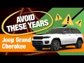 Buying a Jeep Grand Cherokee These Model Years Raise Red Flags