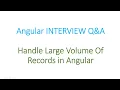 Angular Interview Q A Handling Large Volume of records in Angular Application