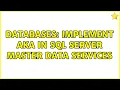 Databases Implement AKA in SQL Server Master Data Services