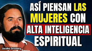 Así Piensan las Mujeres con Alta Inteligencia Espiritual | Jacobo Grinberg
