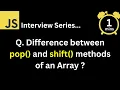 JavaScript Interview - Q What is the difference between pop and shift methods of an Array