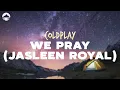 Download Lagu Coldplay - WE PRAY (Jasleen Royal Version) | Lyrics
