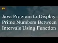 Java Program to Display Prime Numbers Between Intervals Using Function