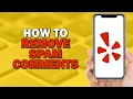 How To Remove Spam Comments on Yelp Quick Tutorial