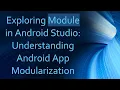 Exploring Module in Android Studio Understanding Android App Modularization