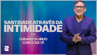 Série: Cuidado Olhinho Com o Que Vê | Santidade Através da Intimidade // Abe Huber
