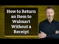How to Return an Item to Walmart Without a Receipt