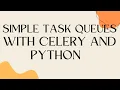 IMPLEMENTATION OF TASK QUEUE SYTEM USING CELERY FLASK MONGO DB Simple task queues TASK QUEUES