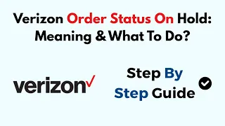 Verizon Order Status On Hold Meaning What To Do