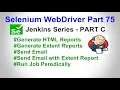 Selenium WebDriver Part75 Extent Report in Jenkins Send email with Attachment Periodic Job Run