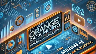 Explorando Orange Data Mining para I.A: Ferramentas Práticas e Aplicações #ClovesRochaDigital