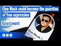 Elon Musk could become the guardian of free expression Ezra Levant Alexandra Marshall