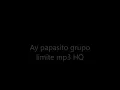 ay papasito grupo limite mp3 HQ