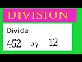 Divide 452 by 12 Divide completely