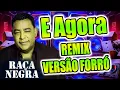 Lagu RAÇA NEGRA VERSÃO FORRÓ REMIX  / E AGORA / FORRÓ BOYS / WA PLAY PRODUÇOES