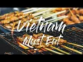 Must Eat In Vietnam | Food Video by Bobby Ong