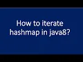 How to iterate HashMap in java8