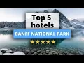 Best Hotels In Banff For Families Couples Work Trips Luxury Budget
