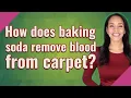 How does baking soda remove blood from carpet