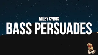 Miley Cyrus - Bass Persuades (Lyrics)