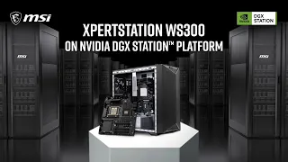 MSI XpertStation WS300: Desktop with Data-Center AI Power | NVIDIA DGX Station powered by GB300