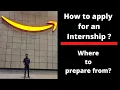 How to get an internship at Amazon Internship Interview Experience Where to prepare from