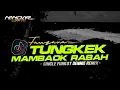 Download Lagu Funkot TUNGKEK MAMBAOK RABAH Fauzana || By Dennie remix #newstyle2024