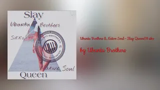 ubuntu brothers u0026 native soul slay queen ft siko audio 