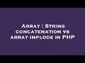 Array String concatenation vs array implode in PHP