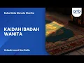 Lagu Kaidah Ibadah Wanita | Ustadz Ammi Nur Baits