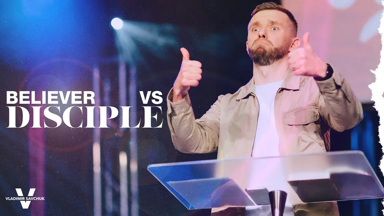 Believer vs Disciple - Pastor Vlad