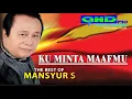 Lagu KU MINTA MAAFMU  ( MANSYUR S )