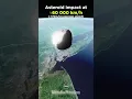 Lagu Asteroid impact event! (60 000 km/h) 🤯☄️😱
