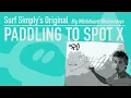 Surf Simply Tutorials Paddling To Spot X