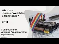 variables literals constants in Arduino Programming Episode-11