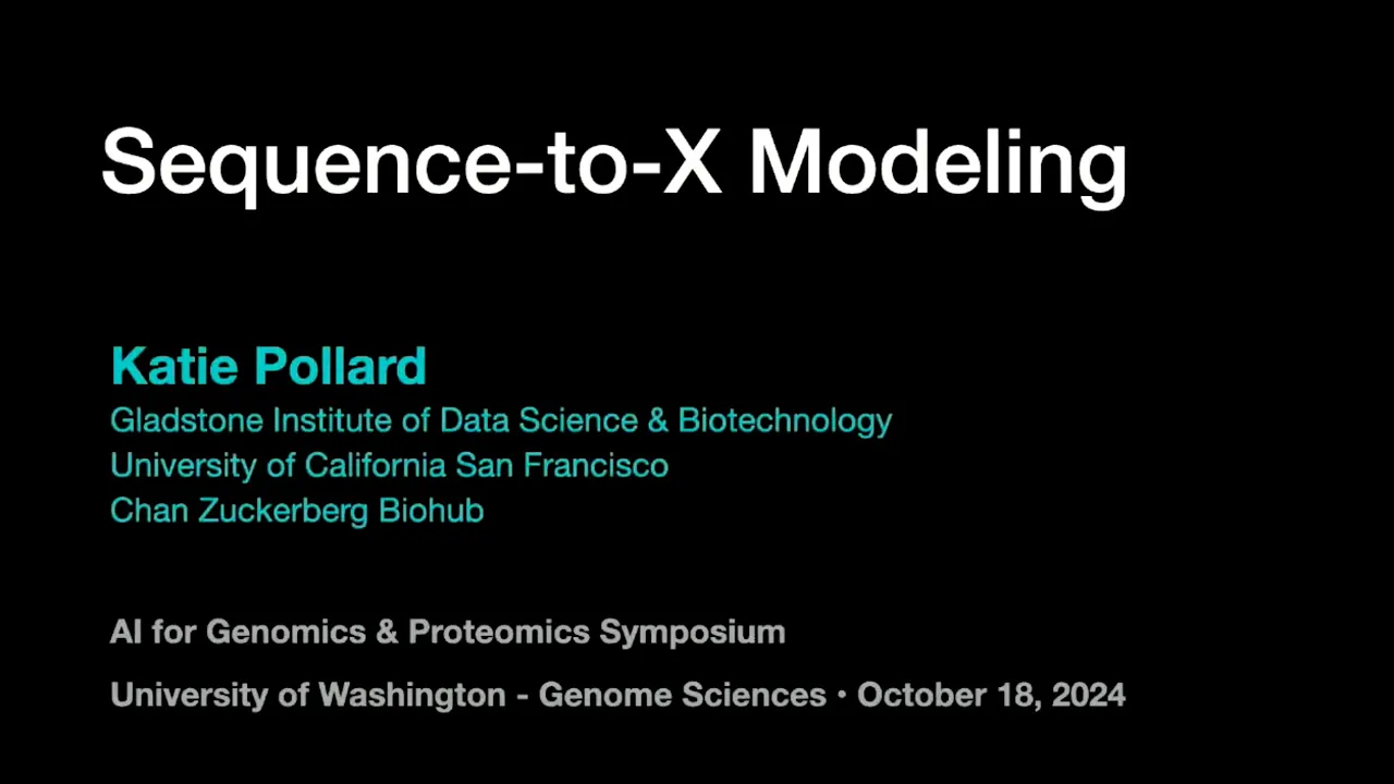 Dr. Katie Pollard - Sequence-to-X Modeling