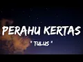 Download Lagu Tulus - Perahu Kertas ( lirik lagu )