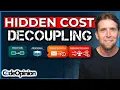 Decoupling is Great Until it Isn t