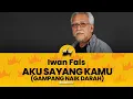 Download Lagu Iwan Fals - Aku Sayang Kamu - gampang naik darah ♫ | Liriklogy #iwanfals  #videolirik