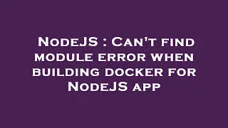 NodeJS Can t find module error when building docker for NodeJS app