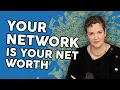 Your NETWORK is Your NET WORTH