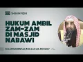 Download Lagu Hukum Ambil Zamzam Di Masjid Nabawi - Syaikh Sulaiman Ar-Ruhaily #zamzam
