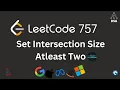 LeetCode 757 Set Intersection Size 2 Greedy Sorting Optimal Interval Trick