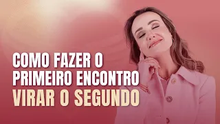 Como fazer o primeiro encontro virar segundo encontro | Priscilla Macanhão #teremanterrelacionamento