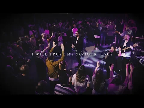 Download MP3 CityAlight – I Will Trust My Saviour Jesus (Live)